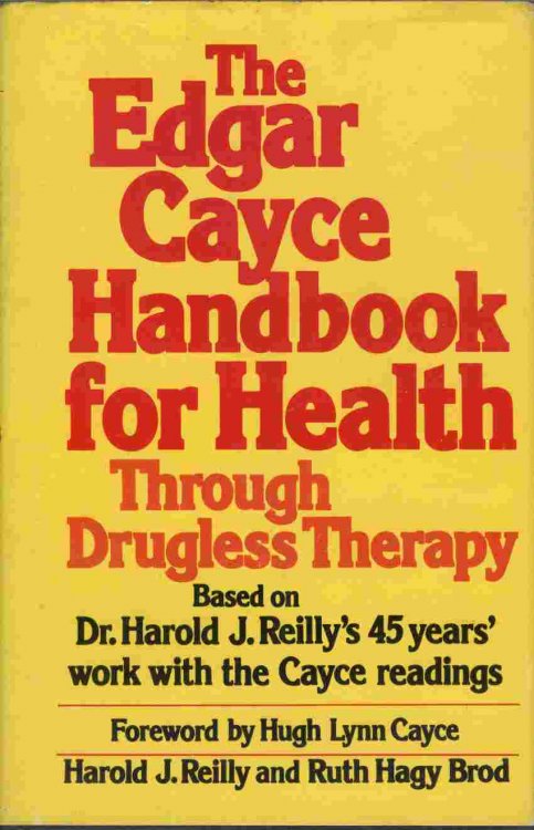 The Edgar Cayce Handbook for Health Through Drugless Therapy - Based on Dr. Harold J. Reilly's 45 years' work with the Cayce readings