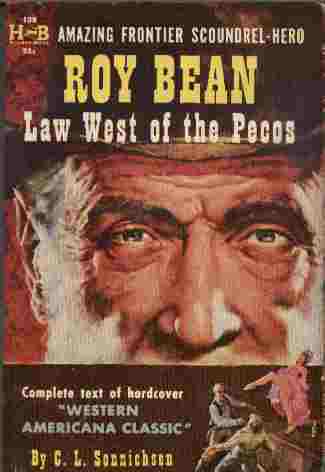 Roy Bean - Law West of the Pecos - Amazing Frontier Scoundrel-Hero