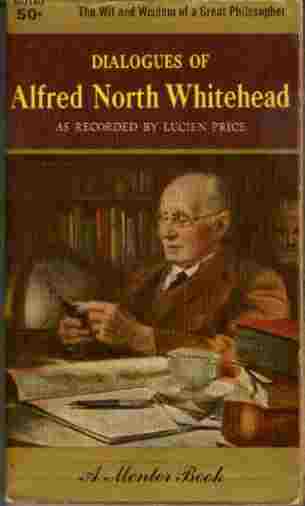 Dialogues of Alfred North Whitehead - The Wit and Wisdom of a Great Philosopher