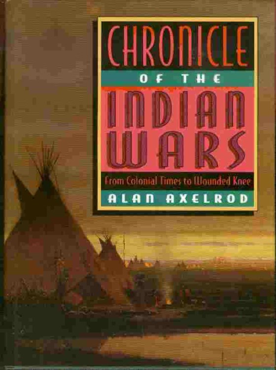 Chronicle of the Indian Wars - From Colonial Times to Wounded Knee