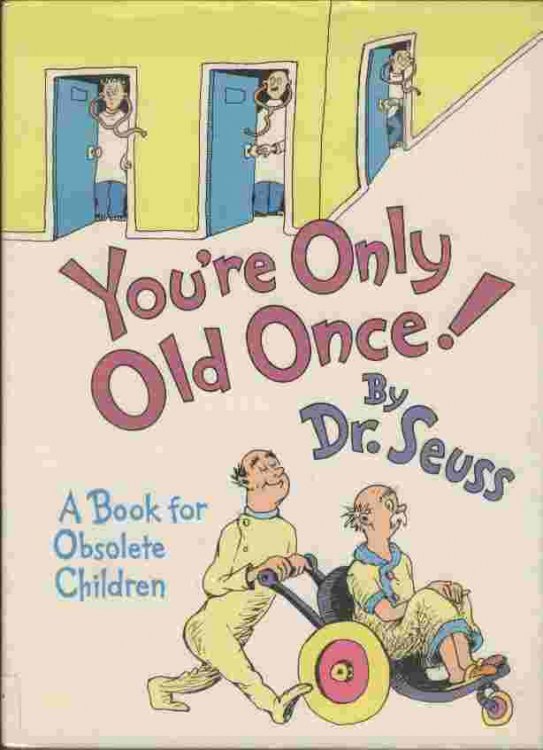 You're Only Old Once! - A Book for Obsolete Children
