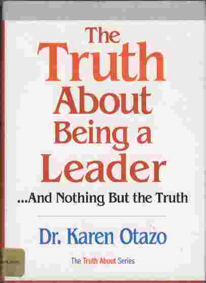 The Truth About Being a Leader - . And Nothing but the Truth
