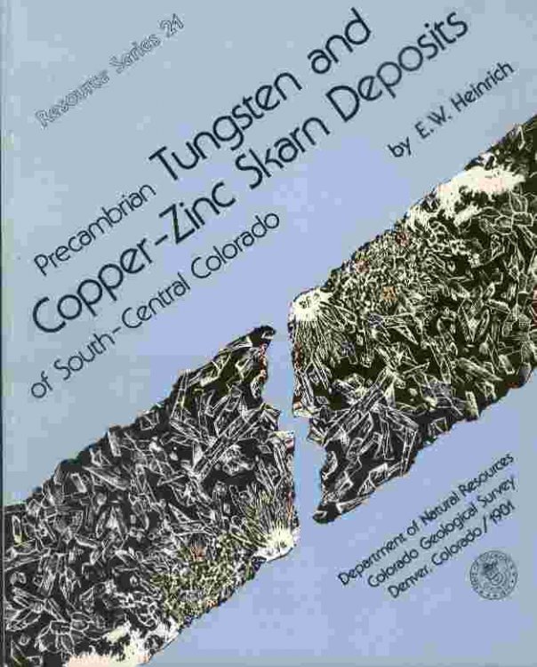 Precambrian Tungsten and Copper-Zinc Skarn Deposits of South-Central Colorado - Resource Series 21