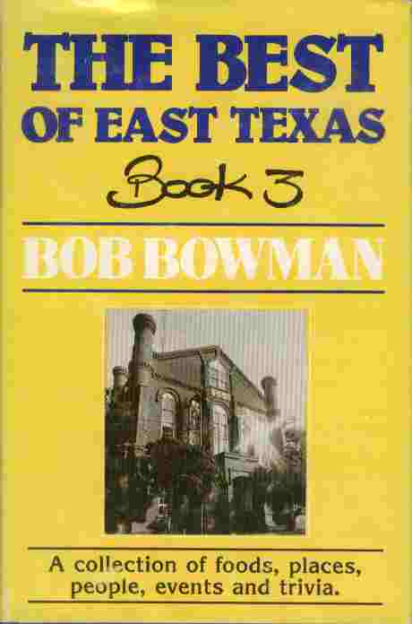The Best of East Texas - A collection of foods, places, people, events and trivia.