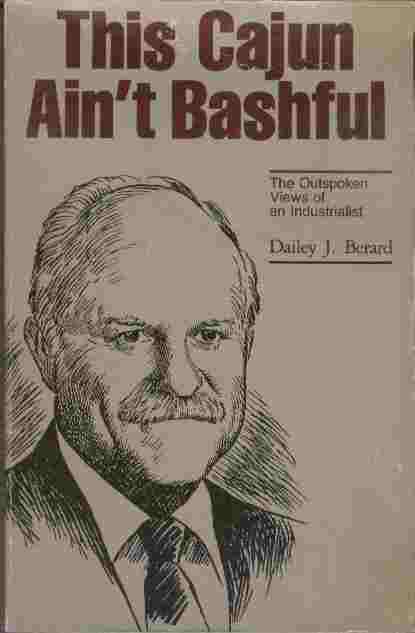 Image for This Cajun Ain't Bashful - The Outspoken Views of an Industrialist This Cajun Ain't Bashful - The Outspoken Views of an Industrialist