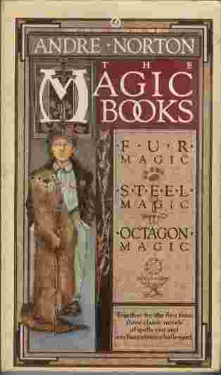 The Magic Books - Fur Magic, Steel Magic and Octagon Magic - Together for the first time, three classic novels of spells cast and enchantments challenged.