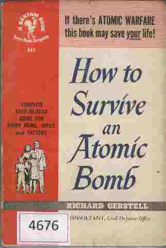 How to Survive an Atomic Bomb - If there's atomic warfare this book may save your life! Complete easy-to-read guide for every home, office and factory