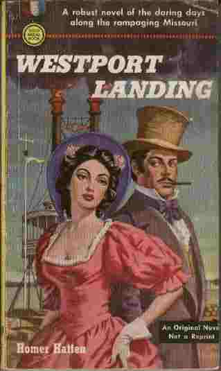 Westport Landing - A robust novel of the daring days along the rampaging Missouri