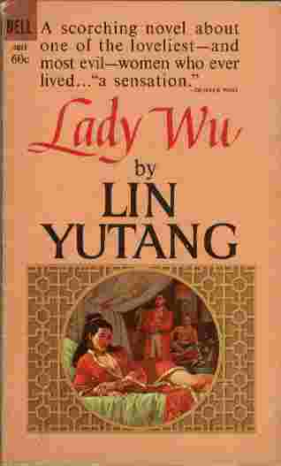 Lady Wu - A scorching novel about one of the loveliest - and most evil - women who ever lived .