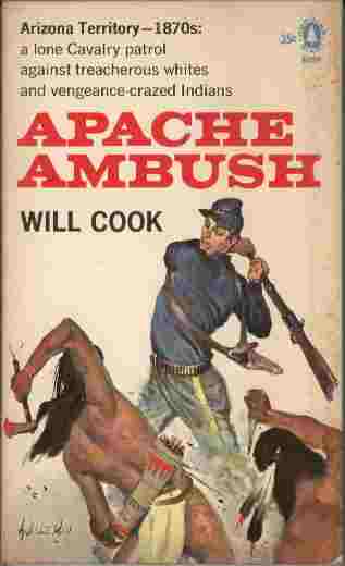 Apache Ambush - Arizona Territory - 1870's: a lone Cavalry patrol against treacherous whites and vengeance-crazed Indians