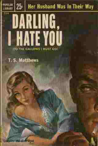 Darling, I Hate You (To the Gallows I Must Go) - Her husband was in their way