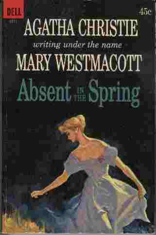 Absent in the Spring - Provacative and suspenseful novel about a woman who finds herself - only to discover she may lose the one man she really wants.
