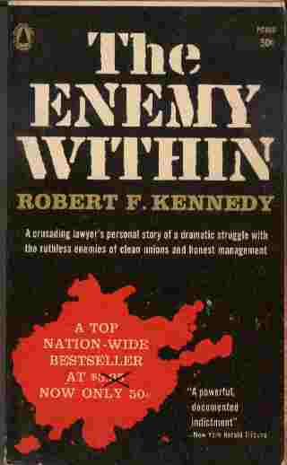 The Enemy Within - A crusading lawyer's personal story of a dramatic struggle wuth the ruthless enemies of clean unions and honest management