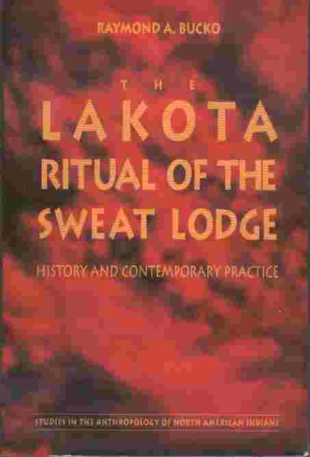 The Lakota Ritual of the Sweat Lodge - History and contemporary practice