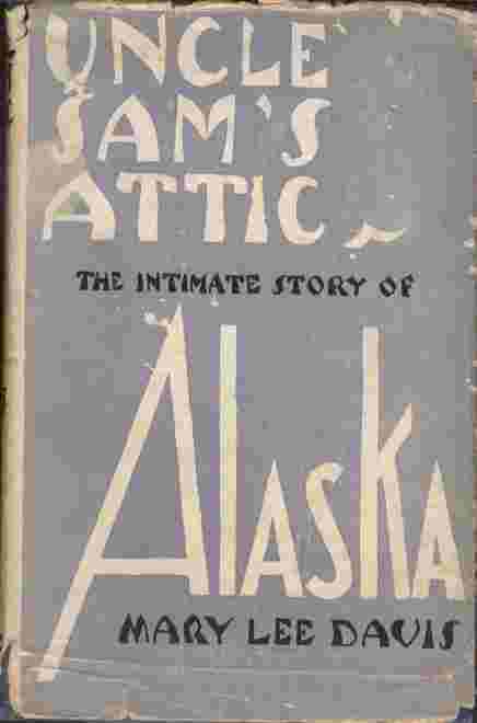 Uncle Sam's Attic - The intimate story of Alaska