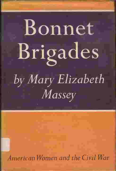 Bonnet Brigades - American Women and the Civil War