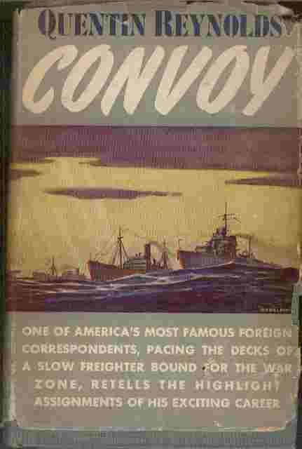 Convoy - One of America's most famous foreign correspondents, pacing the decks of a slow freighter bound for the war zone, retells the highlight assignments of his exciting career