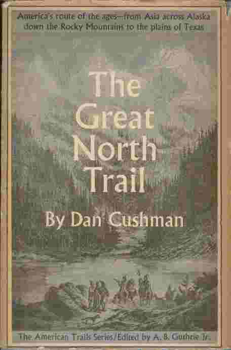 The Great North Trail - America's route of the ages - from Asia across Alaska down the Rocky Mountains to the plains of Texas