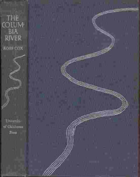 The Columbia River - Or scenes and adventures during a residence of six years on the western side of the Rocky Mountains among various tribes of Indians hitherto unknown; together with "A Journey Across the American Continent"