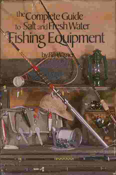 The Complete Guide to Salt and Fresh Water Fishing Equipment