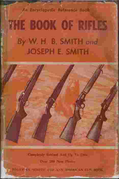 The Book of Rifles - Completely Revised and Up to Date - Over 200 New Photos - Fourteen "Firsts" for any American gun book