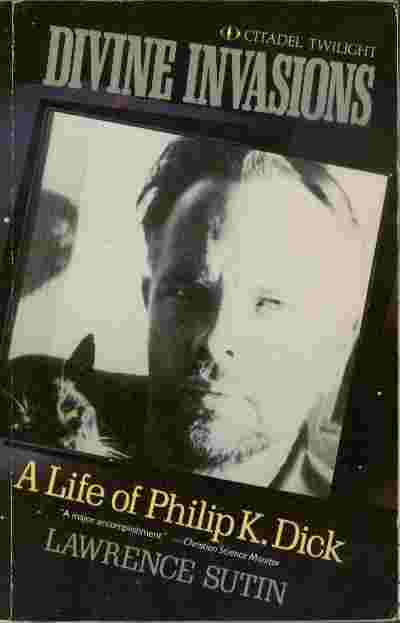 Divine Invasions - A Life of Philip K. Dick