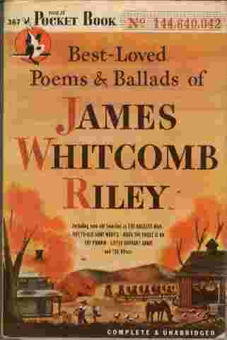 Best-Loved Poems & Ballads of James Whitcomb Riley - Including such old favorites as The Raggedy Man - Out to Old Aunt Mary's - When the Frost is On - The Punkin - Little Orphant Annie and 138 others