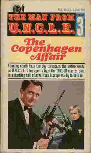 The Copenhagen Affair - Flaming death from the sky threatens the entire world as U.N.C.L.E.'s top agents fight the THRUSH master-plan in a startling tale of adventure & suspense