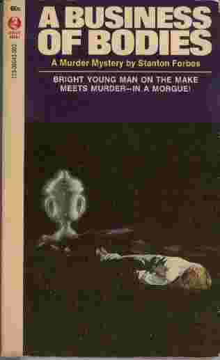 A Business of Bodies - Bright young man on the make meets murder - in a morgue!