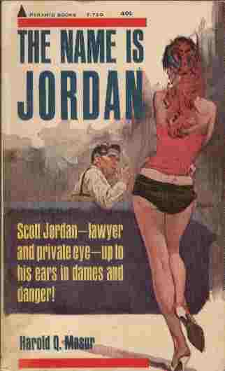 The Name is Jordan - Scott Jordan - lawyer and private eye - up to his ears in dames and danger!