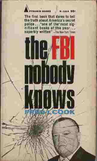 The FBI Nobody Knows - The first book that dares to tell the truth about America's secret police .