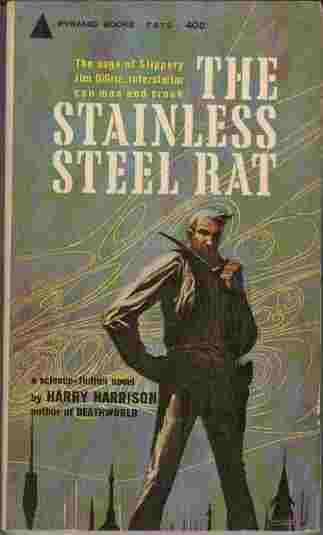 The Stainless Steel Rat - The saga of Slippery Jim DiGriz, interstellar con man and crook