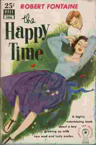 The Happy Time - A highly entertaining book about a boy growing up with two mad and lusty uncles.