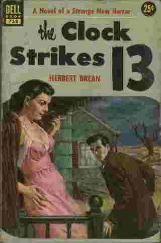 The Clock Strikes 13 - A novel of a strange new horror