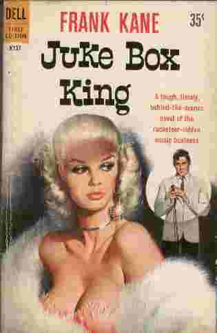 Juke Box King - A tough, timely, behind-the-scenes novel of the racketeer-ridden music business
