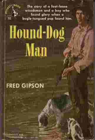 Hound-Dog Man - The story of a foot-loose woodsman and a boy who found glory when a bugle-tongued pup found him.