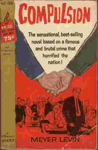 Compulsion - The sensational, best-selling novel based on a famous and brutal crime that horrified the nation!