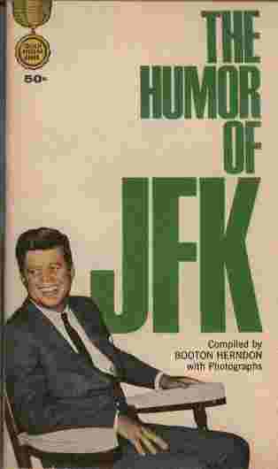 The Humor of JFK - The ironic anecdotes, the offhand witticisms, the lighthearted jokes poking fun at all manner of things (including himself) were an integral part of the style and charm John F. Kennedy brought to the Presidency.
