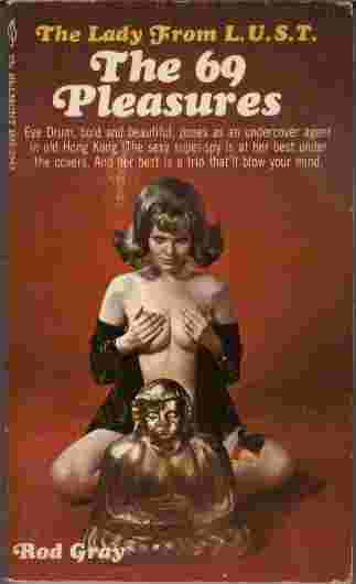 The 69 Pleasures - Eve Drum, bold and beautiful, poses as an undercover agent in old Hong Kong. The sexy super-spy is at her best under the covers. And her best is a trip that'll blow your mind.