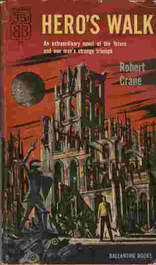 Hero's Walk - An extraordinary novel of the future and one man's strange triumph