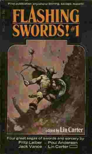 Flashing Swords #1 - Four great sagas of swords and sorcery by Fritz Leiber, Jack Vance, Poul Anderson, Lin Carter