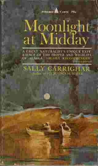 Moonlight at Midday - A great naturalist's unique experience of the people and wildlife of Alaska.