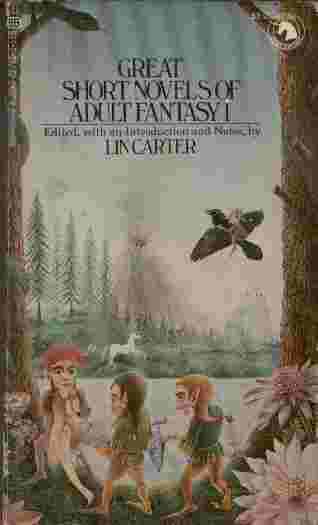 Great Short Novels of Adult Fantasy I - Five great masters of fantasy - L. Sprague de Camp, Fletcher Pratt, Anatole France, Robert W. Chambers, William Morris