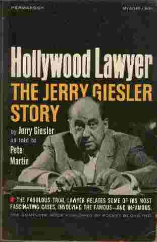Hollywood Lawyer - The Jerry Giesler Story - The fabulous trial lawyer relates some of his most fascinating cases, involving the famous - and infamous.
