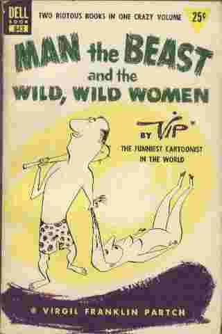 Man the Beast and the Wild, Wild Women - Two riotous books in one crazy volume