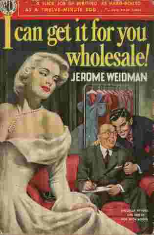 I Can Get it for You Wholesale! - A slick job of writing, as hard-boiled as a twelve-minute egg.