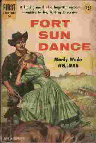 Fort Sun Dance - A blazing novel of a forgotten outpost - waiting to die, fighting to survive