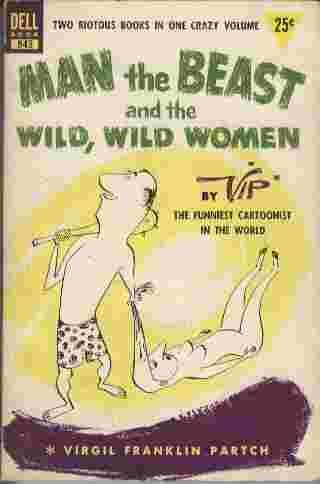 Man the Beast and the Wild, Wild Women - Two riotous books in one crazy volume
