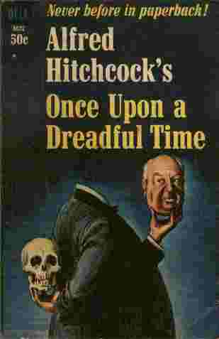 Once Upon a Dreadful Time - Here are 16 haunting stories from the few stout-hearted men who aren't afraid of the gentleman. and nearly scared him to death.