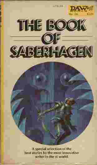 The Book of Saberhagen - A special selection of the best stories by the most innovative writer in the sf world.